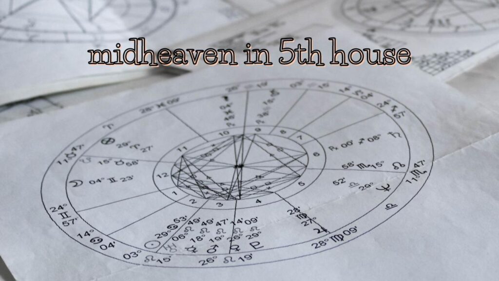 midheaven in 5th house