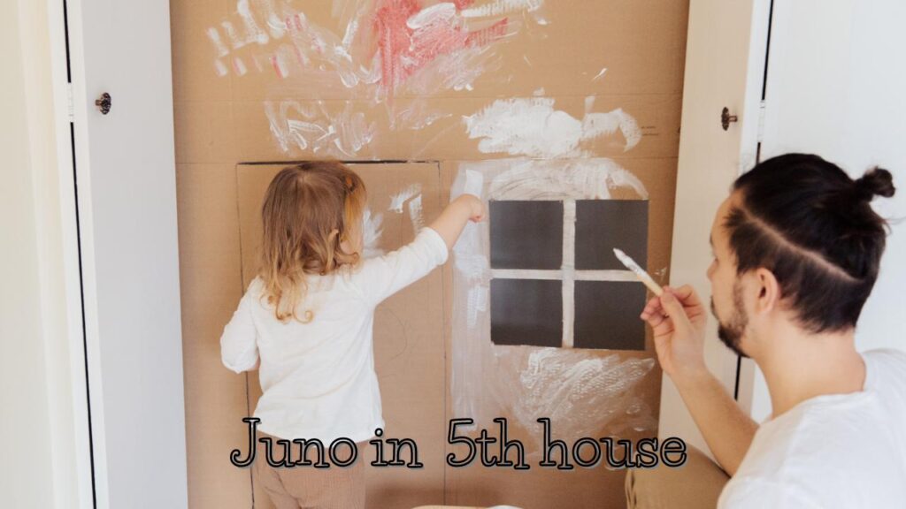 Juno in 5th house