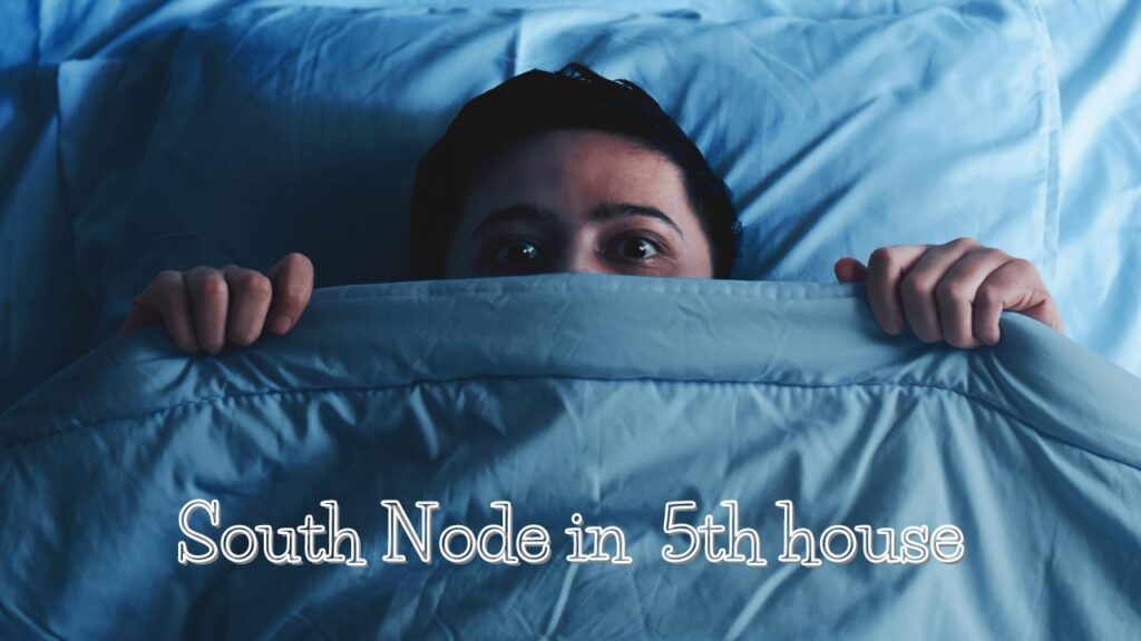 south node in 5th house