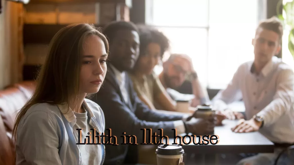 Lilith in 11th house