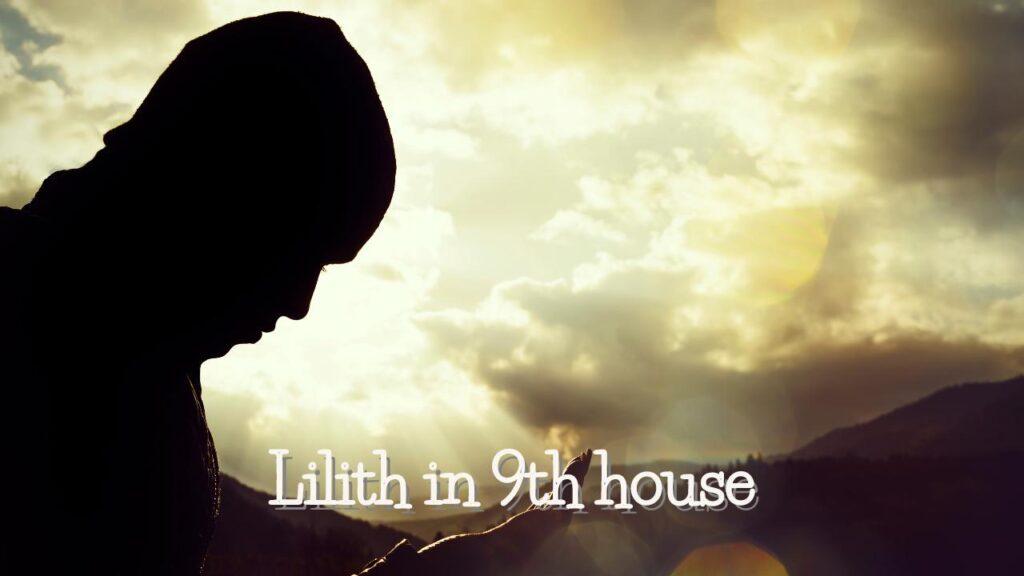 Lilith in 9th house