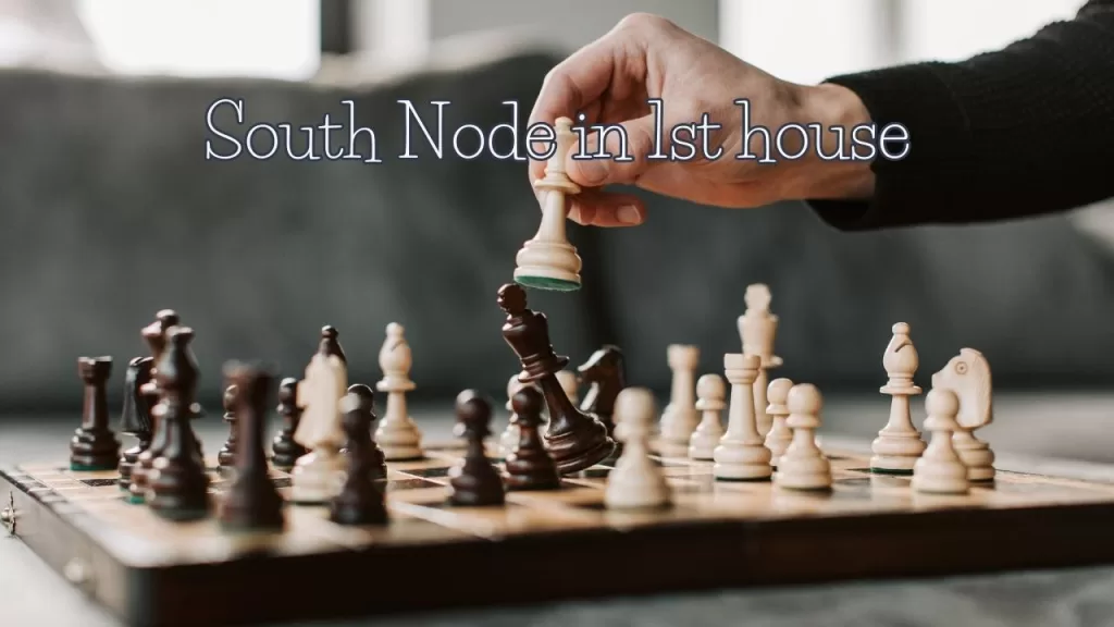 South Node in 1st house