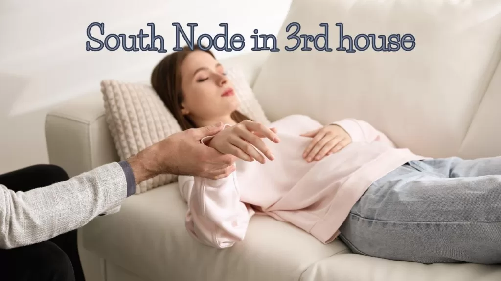 South Node in 3rd house