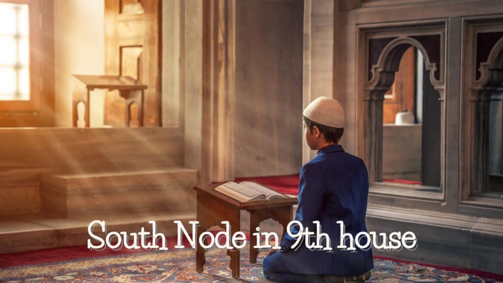 South Node in 9th house