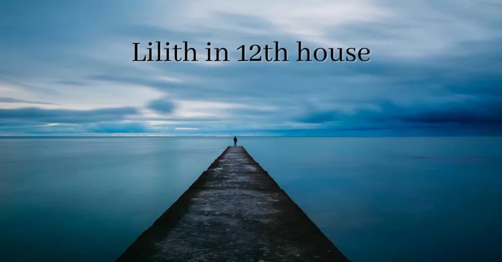 lilith in 12th house
