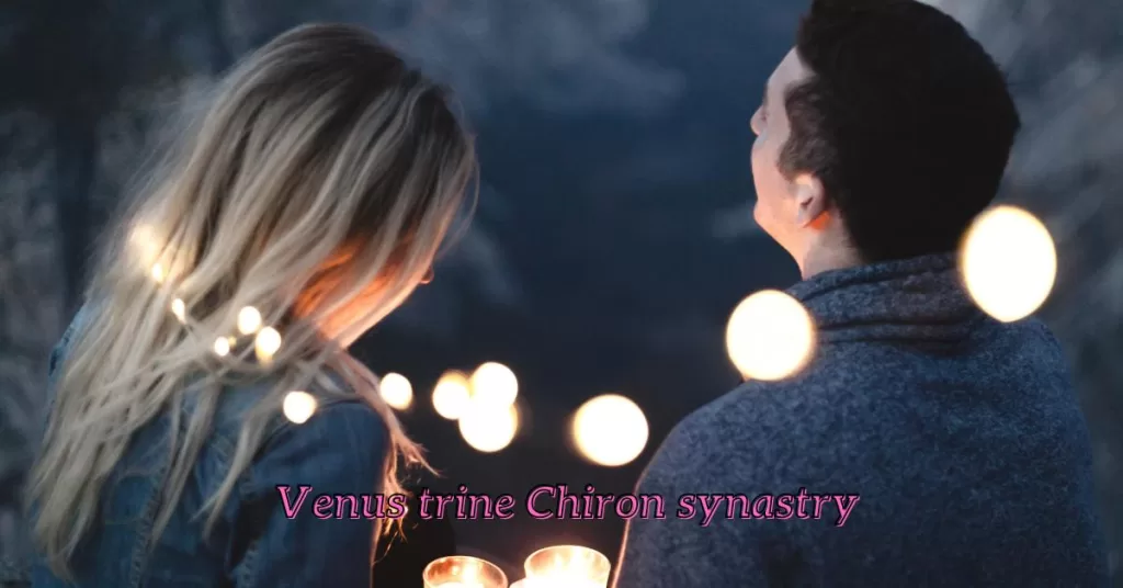 venus trine chiron synastry