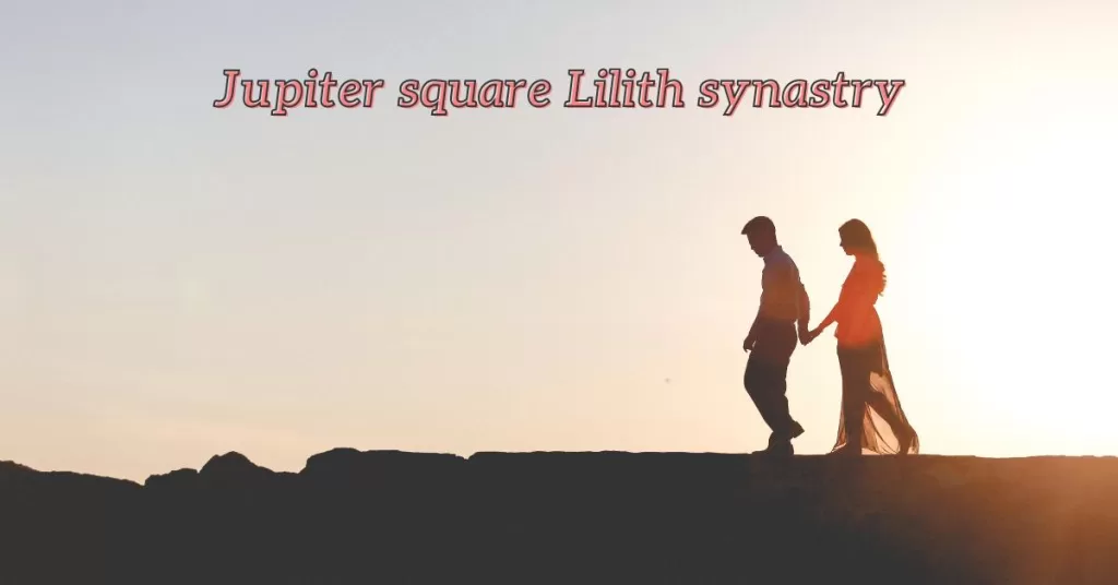 jupiter square lilith synastry