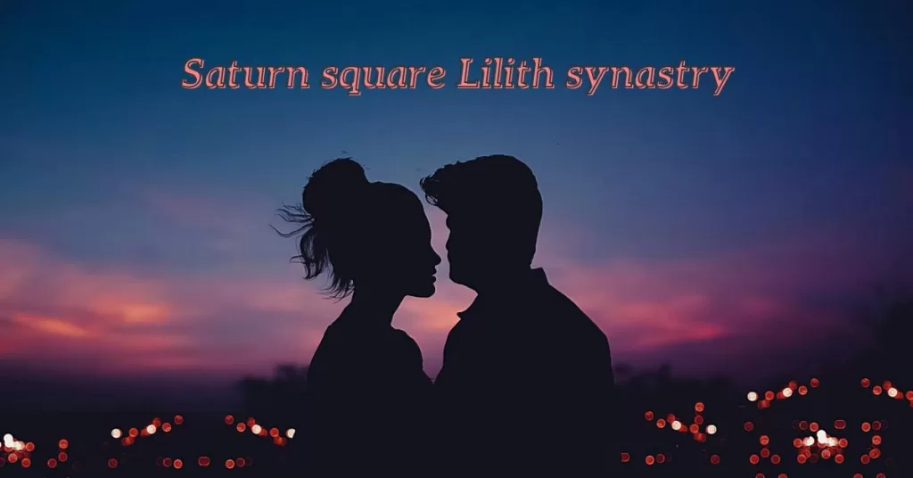 saturn square lilith synastry