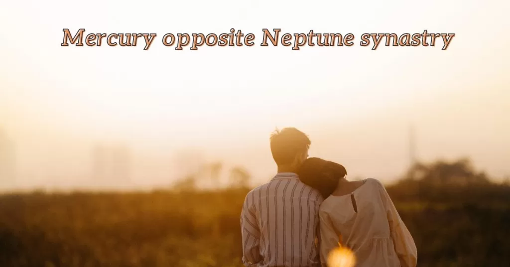 mercury opposite neptune synastry